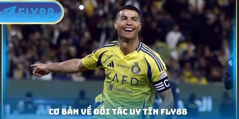 Đối Tác Uy Tín FLY88 - Hợp Đồng Triệu Đô Cùng Cầu Thủ CR7